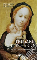Pregare il rosario. Consigli e aiuti per una buona recita. E-book. Formato EPUB