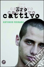 Ero cattivo. E-book. Formato EPUB ebook