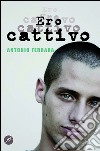 Ero cattivo. E-book. Formato EPUB ebook