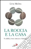 La roccia e la casa. Socialità, bene comune e famiglia. E-book. Formato EPUB ebook di Livio Melina