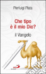 Che tipo è il mio dio? Il Vangelo. E-book. Formato EPUB ebook