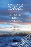 Chi oserà dire: io credo? Navigazioni nell'orizzonte della fede. E-book. Formato EPUB ebook