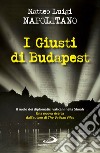 I giusti di Budapest. Il ruolo dei diplomatici vaticani nella Shoah. E-book. Formato EPUB ebook