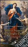 Nostra Signora che scioglie i nodi. Storia di una devozione mariana. E-book. Formato EPUB ebook di Miguel Cuartero Samperi