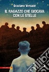 Il ragazzo che giocava con le stelle. E-book. Formato EPUB ebook