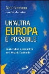 Un'altra Europa è possibile. Ideali cristiani e prospettive per il Vecchio Continente. E-book. Formato EPUB ebook di Alberto Campoleoni