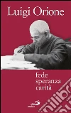 Fede speranza carità. E-book. Formato EPUB ebook di Luigi Orione