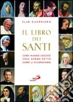 Il libro dei santi. Come hanno vissuto, cosa hanno detto, come li ricordiamo. E-book. Formato EPUB ebook