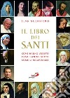 Il libro dei santi. Come hanno vissuto, cosa hanno detto, come li ricordiamo. E-book. Formato EPUB ebook