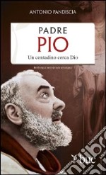 Padre Pio. Un contadino cerca Dio. E-book. Formato EPUB