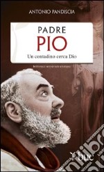 Padre Pio. Un contadino cerca Dio. E-book. Formato EPUB ebook