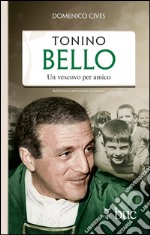 Tonino Bello. Un vescovo per amico. E-book. Formato EPUB