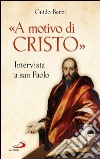 «A motivo di Cristo». Intervista a san Paolo. E-book. Formato EPUB ebook