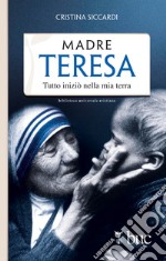 Madre Teresa. Tutto iniziò nella mia terra. E-book. Formato EPUB ebook