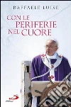 Con le periferie nel cuore. E-book. Formato EPUB ebook di Raffaele Luise