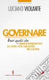 Governare. Beati quelli che amministreranno la città con gli occhi dell'altro. E-book. Formato EPUB ebook di Luciano Violante