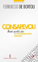 Consapevoli. Beati quelli che (in)formeranno persone. E-book. Formato EPUB ebook