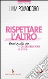 Rispettare l'altro. Beati quelli che giudicheranno se stessi. E-book. Formato EPUB ebook di Livia Pomodoro