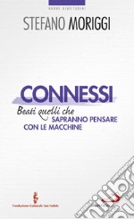 Connessi. Beati quelli che sapranno pensare con le macchine. E-book. Formato EPUB ebook