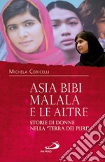 Asia Bibi, Malala e le altre. Storie di donne nella “Terra dei Puri”. E-book. Formato EPUB ebook