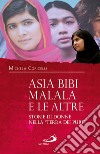 Asia Bibi, Malala e le altre. Storie di donne nella “Terra dei Puri”. E-book. Formato EPUB ebook