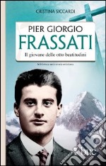 Piergiorgio Frassati. Il giovane delle otto beatitudini. E-book. Formato EPUB ebook