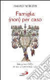 Famiglia (non) per caso. Sette principi biblici per una vita piena in famiglia. E-book. Formato EPUB ebook di Mauro Meruzzi