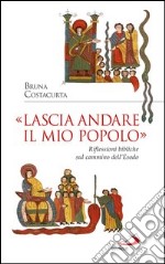 «Lascia andare il mio popolo». Riflessioni bibliche sul cammino dell’Esodo. E-book. Formato EPUB ebook