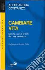 Cambiare vita. Epoche, parole e fonti del 'fare penitenza'. E-book. Formato EPUB ebook