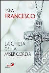 La Chiesa della misericordia. E-book. Formato EPUB ebook di Jorge Bergoglio (Papa Francesco)
