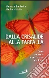 Dalla crisalide alla farfalla. Come superare la sofferenza del lutto. E-book. Formato EPUB ebook di Marilena Motta
