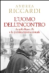 L'uomo dell'incontro. Angelo Roncalli e la politica internazionale. E-book. Formato EPUB ebook