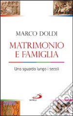 Matrimonio e famiglia. Uno sguardo lungo i secoli. E-book. Formato EPUB ebook