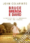 Bruce, Brenda, David. Il ragazzo che fu cresciuto come una ragazza. E-book. Formato EPUB ebook