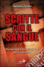 Scritte con il sangue. Vita e parole di testimoni della fede del ventesimo e ventunesimo secolo. E-book. Formato EPUB ebook