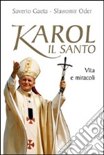 Karol il santo. Vita e miracoli di Giovanni Paolo II. E-book. Formato EPUB ebook