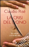 La Crisi del dono. La nascita e il no alla vita. E-book. Formato EPUB ebook di Claudio Risé