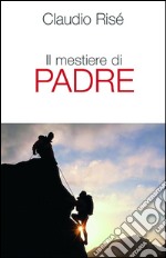 Il mestiere di padre. E-book. Formato EPUB ebook