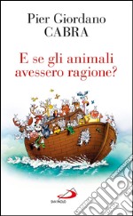 E se gli animali avessero ragione?. E-book. Formato EPUB ebook