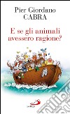 E se gli animali avessero ragione?. E-book. Formato EPUB ebook