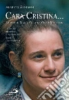 Cara Cristina… La vita di Maria Cristina Cella Mocellin raccontata attraverso le testimonianze di chi l’ha conosciuta. E-book. Formato EPUB ebook di Alberto Zaniboni