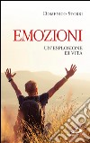 Emozioni. Un'esplosione di vita. E-book. Formato EPUB ebook di Domenico Storri