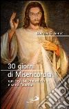 30 giorni di misericordia con Gesù misericordioso e santa Faustina. E-book. Formato EPUB ebook