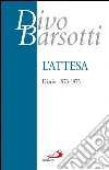 L'attesa. Diario: 1973-1975. E-book. Formato EPUB ebook di Divo Barsotti