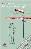Posso fare ciò che voglio? Adolescenti, scelte e inquietudine. E-book. Formato EPUB ebook