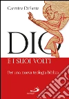Dio e i suoi volti. Per una nuova teologia biblica. E-book. Formato EPUB ebook di Carmine Di Sante