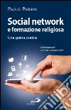 Social network e formazione religiosa. Una guida pratica. E-book. Formato EPUB ebook di Paolo Padrini