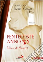 Pentecoste anno 30. Maria di Nazaret. E-book. Formato EPUB ebook