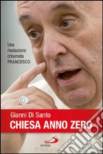 Chiesa anno zero. Una rivoluzione chiamata Francesco. E-book. Formato EPUB