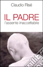 Il Padre l'assente inaccettabile. E-book. Formato EPUB ebook